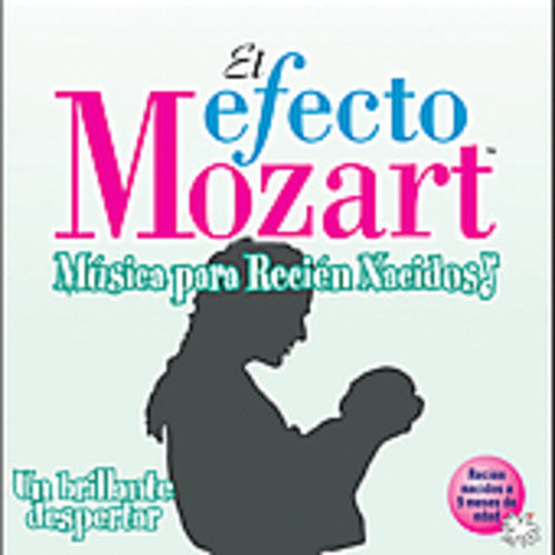 the album cover for Efecto Mozart-Musica Para Recien Nacidos - Efecto Mozart: Musica Para Recien Nacidos / Various