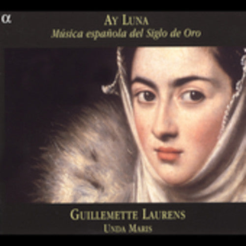 Unda Maris / Laurens / Colcomb / Johannel - Ay Luna: Musica Espanola Del Siglo De Oro - Music CD