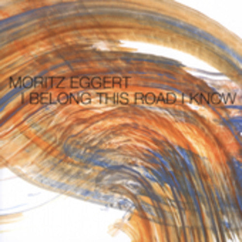 the album cover for Moritz Eggert - I Belong This Road I Know
