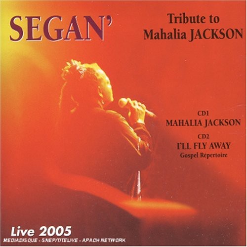 the album cover for SEGAN' - Tribute To Mahalia Jackson: Live 2005