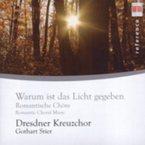 Dresden Boys Choir / Stier - Warum Ist Das Licht Gegeben: Romantic Choral Music - Music CD