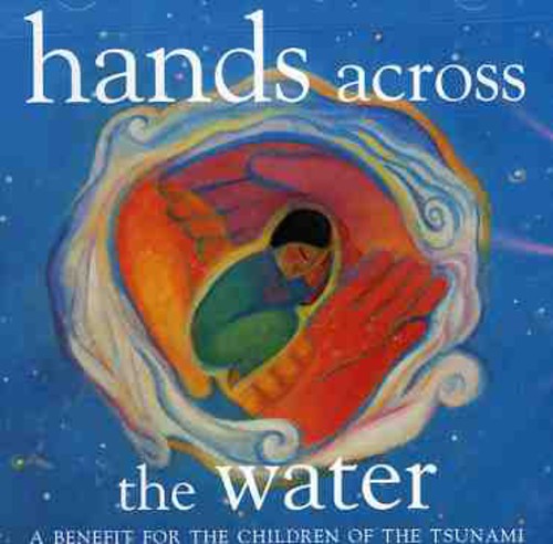 the album cover for Hands Across The Water-Benefit For The Children Of - Hands Across The Water: A Benefit For The Children Of The Tsunami