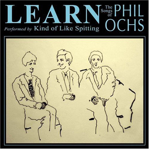 Kind Of Like Spitting - Learn: The Songs Of Phil Ochs - Music CD