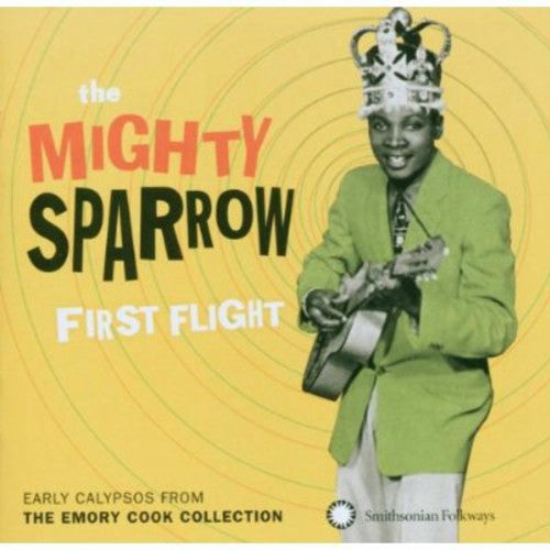 the album cover for Mighty Sparrow - First Flight: Early Calypsos From The Emory Cook Collection