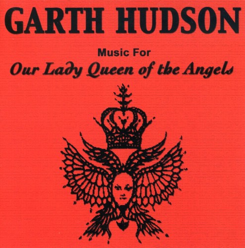 Hudson,garth - Our Lady Queen Of The Angels - Music CD
