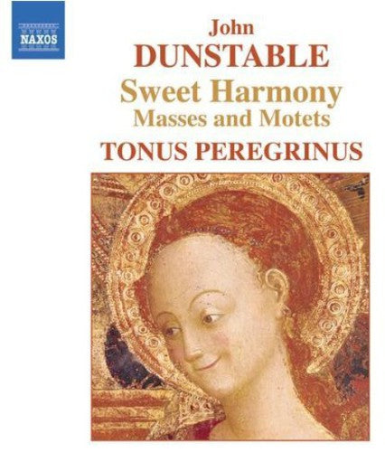 Dunstable / Tonus Peregrinus - Sweet Harmony: Masses & Motets - Music CD
