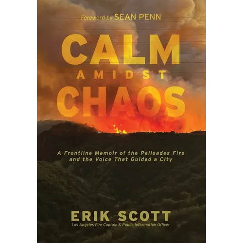 Calm Amidst Chaos: A Frontline Memoir of the Palisades Fire and the Voice That Guided a City