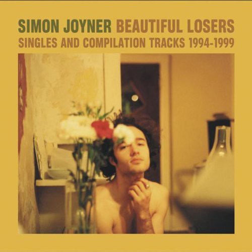 the album cover for Simon Joyner - Beautiful Losers: Singles and Compilation Tracks 1994-1999