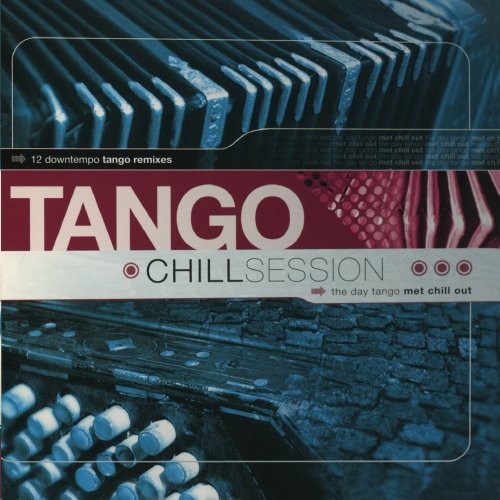 the album cover for Chill Sessions - Tango Chill Sessions 1 / Various