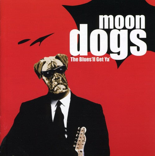 Moondogs - Blues'll Get Ya - Music CD