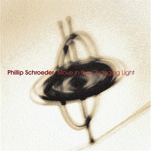 Schroeder,phillip - Move In The Changing Light - Music CD