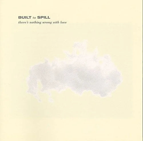 Built to Spill - There's Nothing Wrong With Love Vinyl Record