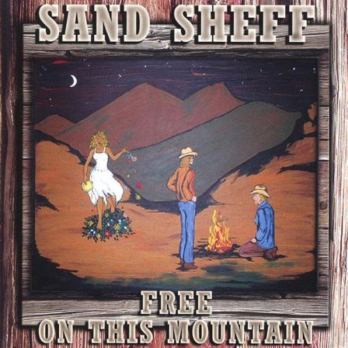 Sand Sheff - Free On This Mountain - Music CD