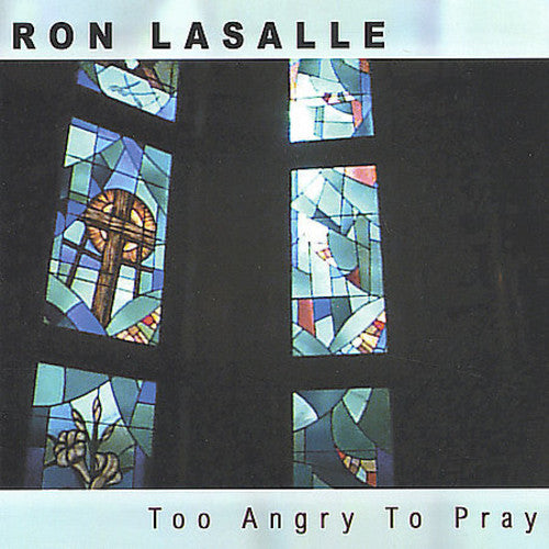 Lasalle,ron - Too Angry To Pray - Music CD