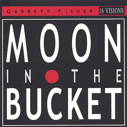 the album cover for Garrett Fisher - Moon in the Bucket