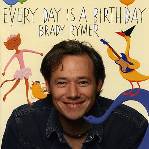 Rymer,brady - Everyday Is A Birthday - Music CD