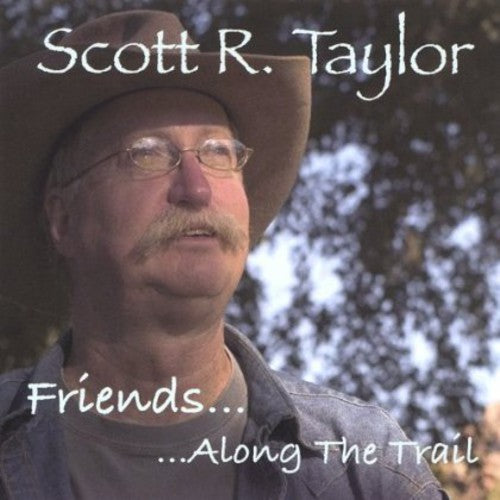 the album cover for Scott R. Taylor - Friends Along the Trail
