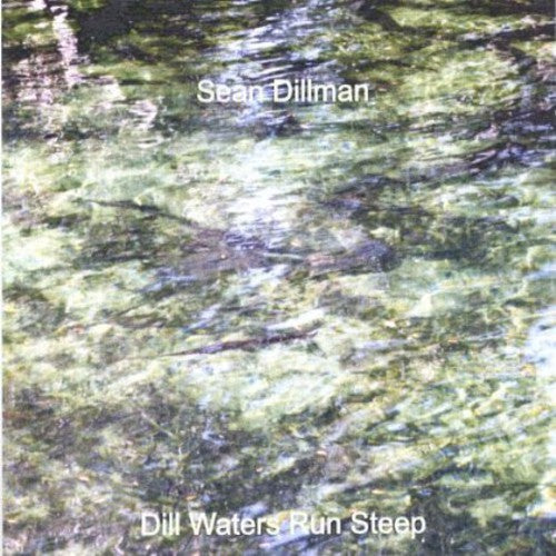 Dillman,sean - Dill Waters Run Steep - Music CD