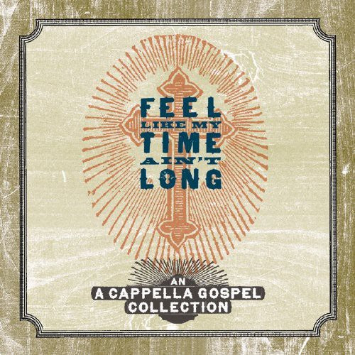 Feel Like My Time Ain't Long / Various - Feel Like My Time Ain't Long / Various - Music CD