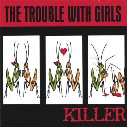 the album cover for The Trouble With Girls - Killer
