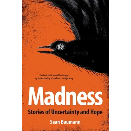Madness: Stories of uncertainty and hope