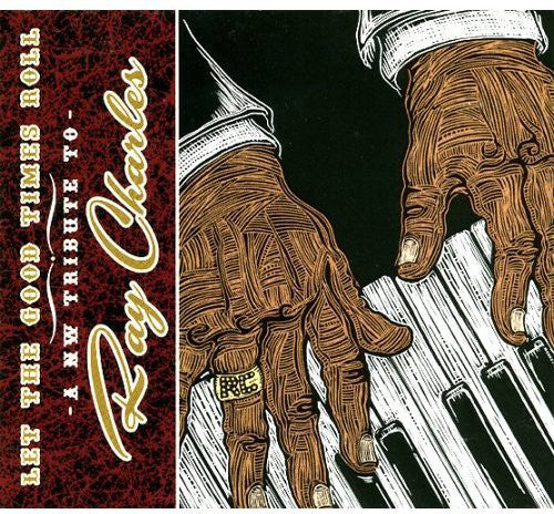 the album cover for Let The Good Times Roll-Nw Tribute To Ray Charles - Let The Good Times Roll: A NW Tribute To Ray Charles