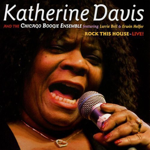 Davis,katherine & Chicago Boogie Ensemble - Rock This House: Live - Music CD