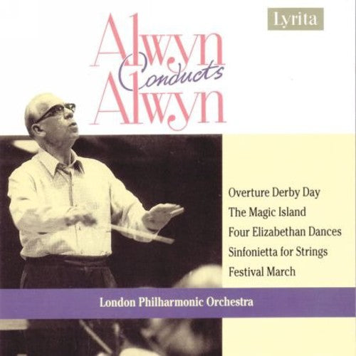 London Philharmonic Orchestra / Alwyn - Alwyn Conducts Alwyn - Music CD