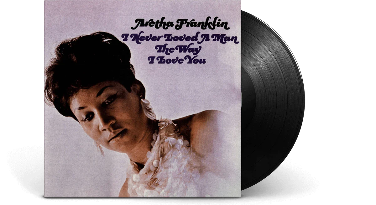 Aretha Franklin - I Never Loved a Man the Way I Love You Vinyl Record