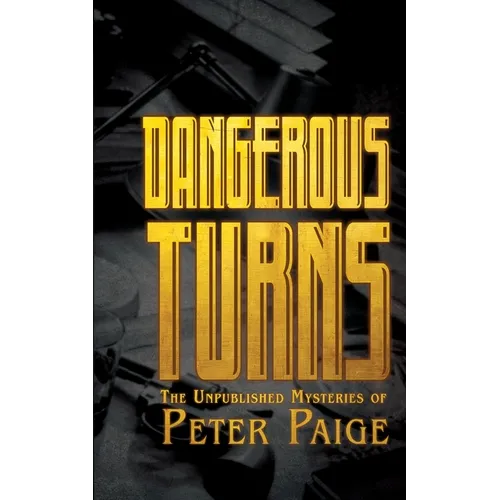 Dangerous Turns: The Unpublished Mysteries of Peter Paige