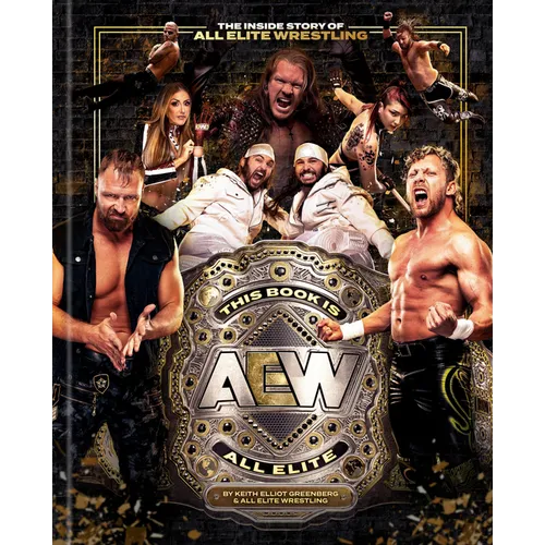 This Book Is All Elite: The Inside Story of All Elite Wrestling