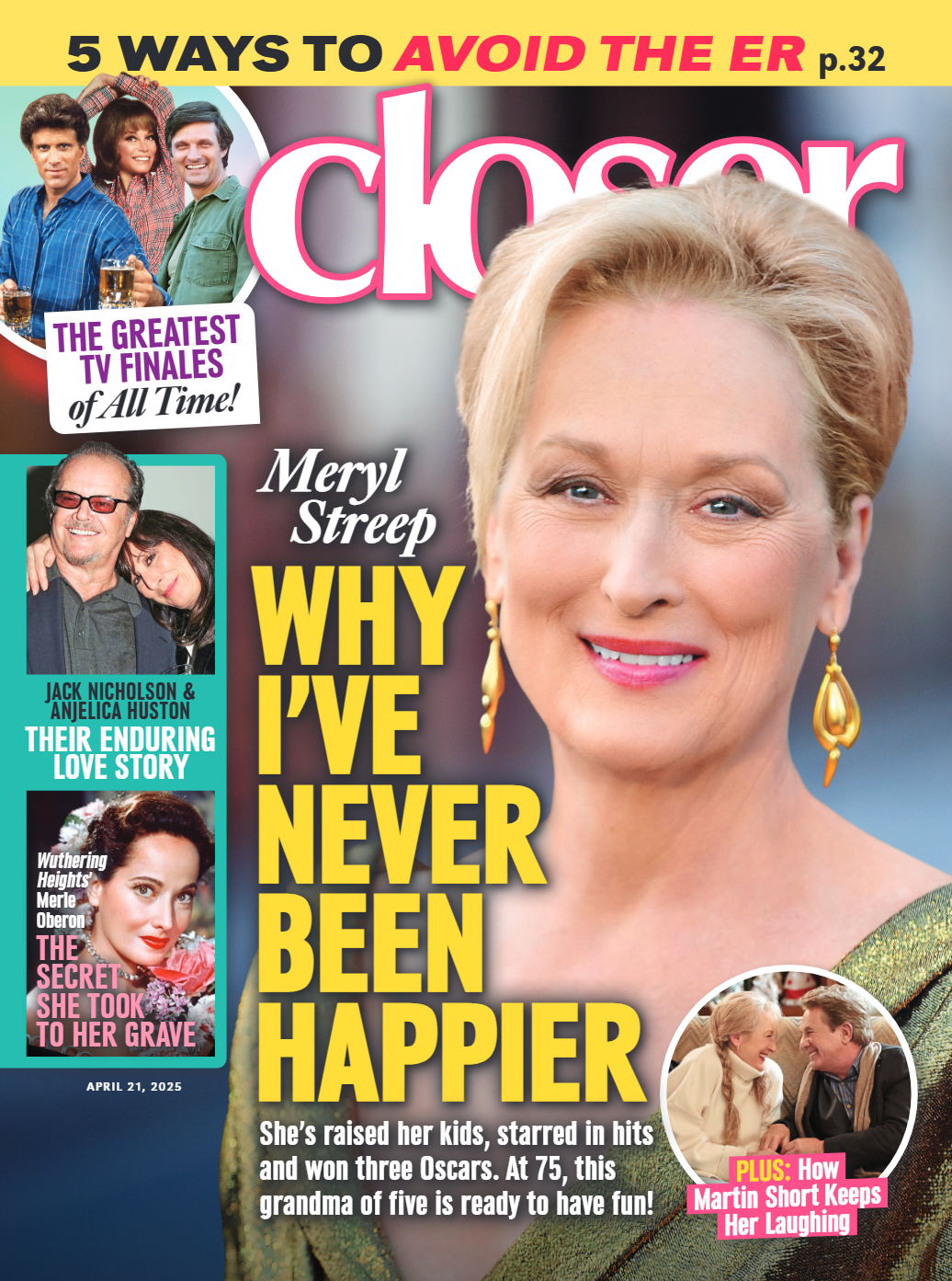 Closer - 04.21.25: Meryl Streep's Secrets To Happiness, Tips To Avoid ER Visits, TV’s Greatest Finales, Jack Nicholson & Anjelica Huston’s Timeless Love, Merle Oberon's Hidden Secrets & More!