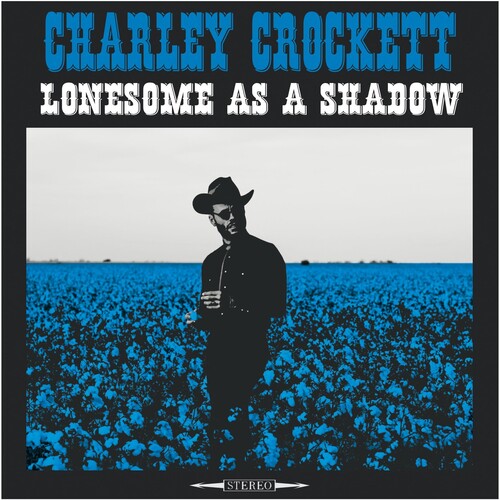Charley Crockett - Lonesome As A Shadow (180 Gram Vinyl) Vinyl Record
