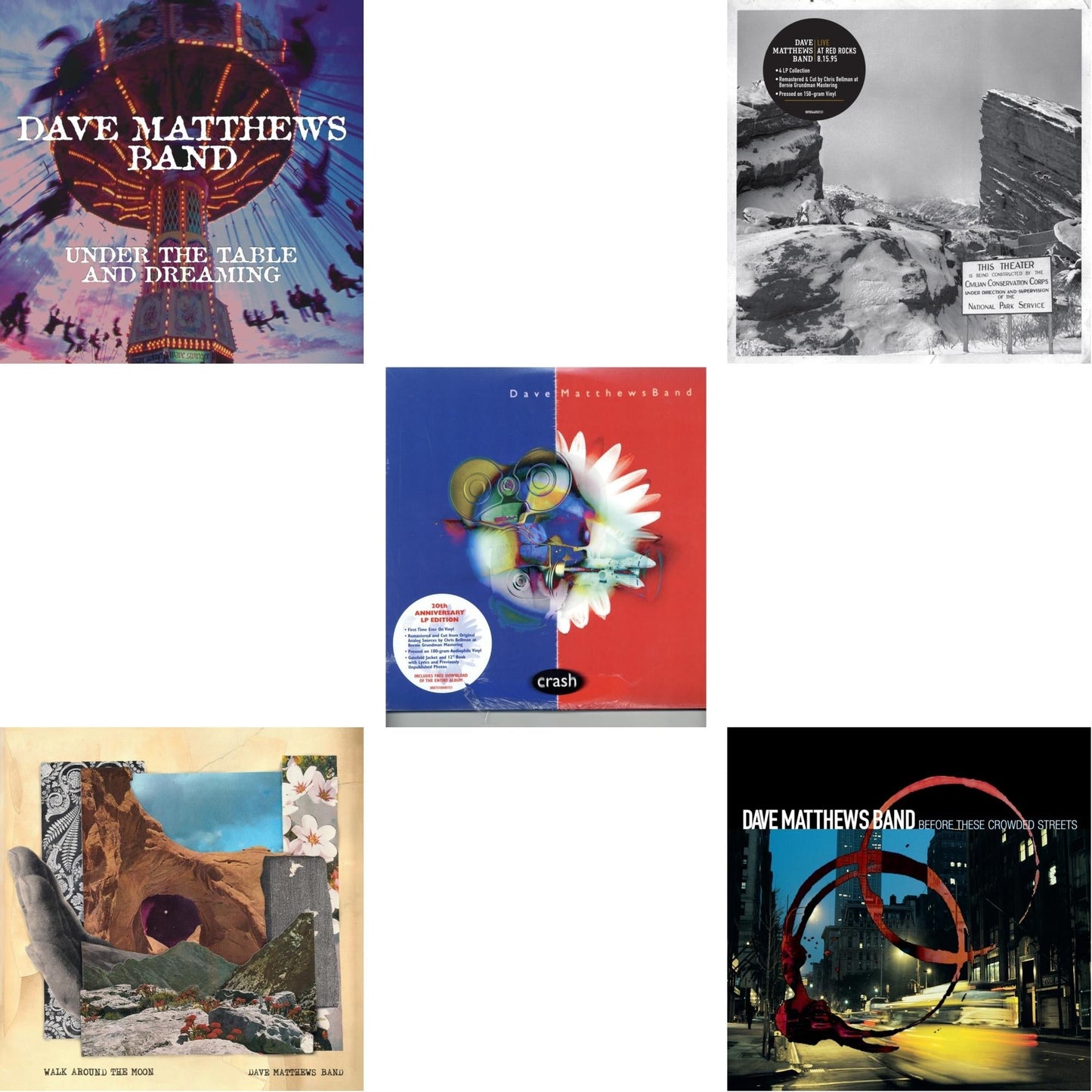 Dave Matthews Band - Before These Crowded Streets (2LP) & Walk Around The Moon & Under The Table And Dreaming (2 LP/150G/Dl Code) & Crash Anniversary Edition (2LP/180G/Dl Card/Deluxe LP/Gatefold) & Live At Red Rocks 8.15.95 (4LP/150G/Box)