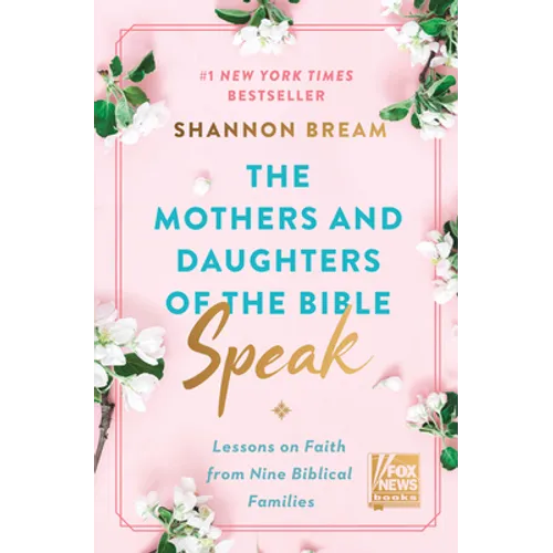 The Mothers and Daughters of the Bible Speak: Lessons on Faith from Nine Biblical Families
