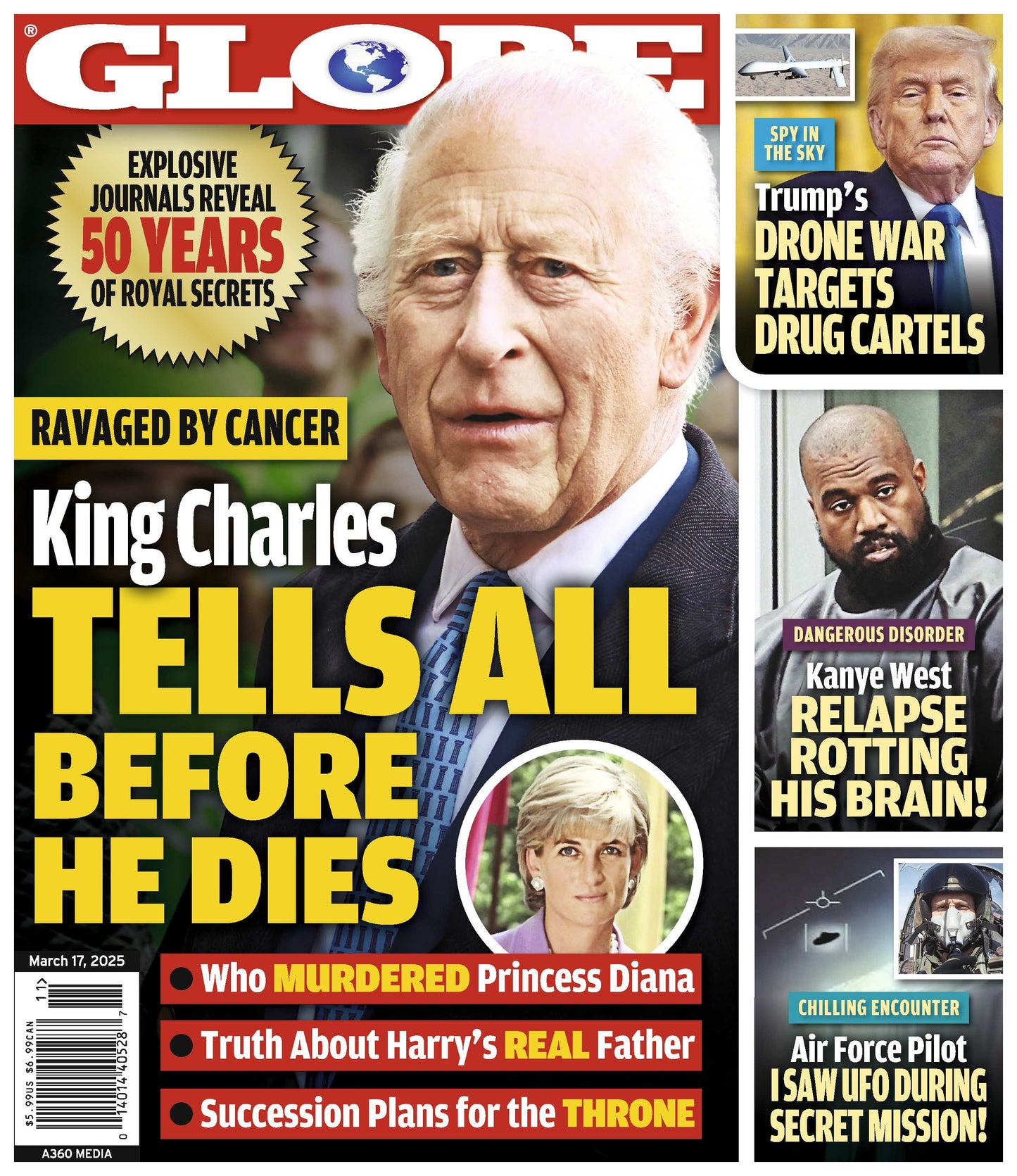 Globe - 03.17.25: King Charles Tells All, 50 Years Of Royal Secrets, Trump's Drone War Target Drug Cartels, Kanye West's Dangerous Relapse, Air Force Pilot Saw UFO During Secret Mission & More!