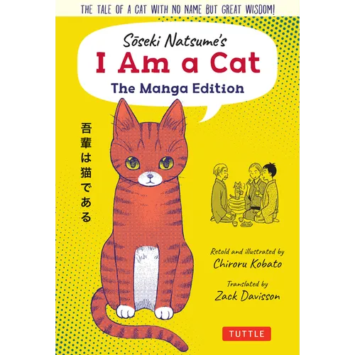 Soseki Natsume's I Am a Cat: The Manga Edition: The Tale of a Cat with No Name But Great Wisdom!