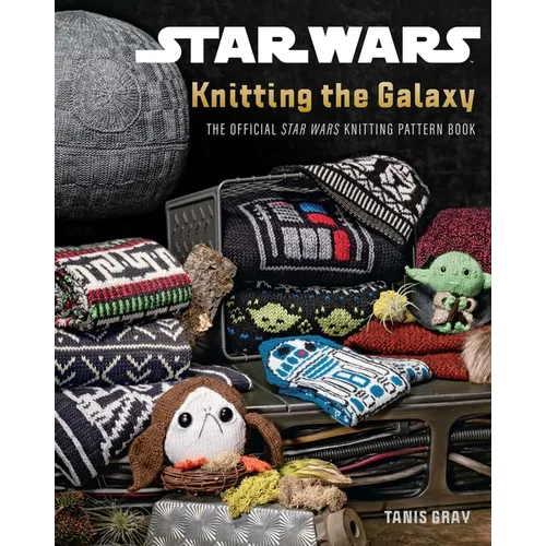 Star Wars: Knitting the Galaxy: The Official Star Wars Knitting Pattern Book