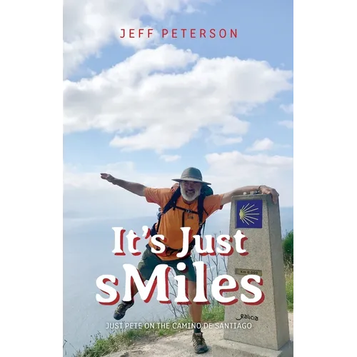It's Just sMiles: Just Pete on the Camino de Santiago