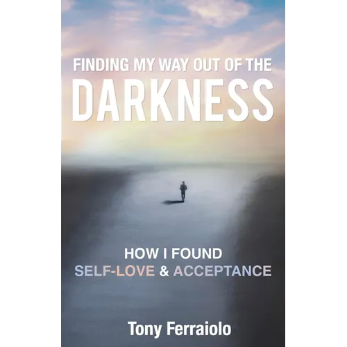 Finding My Way Out Of The Darkness: How I Found Self-Love & Acceptance