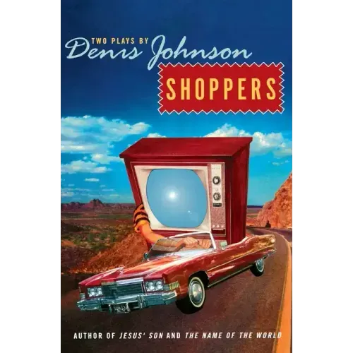 Shoppers: Two Plays by Denis Johnson
