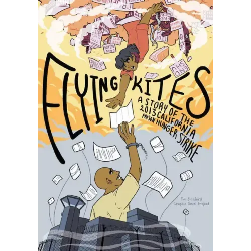 Flying Kites: A Story of the 2013 California Prison Hunger Strike