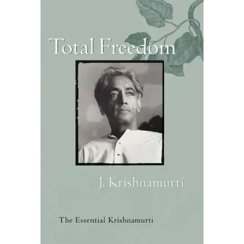 Total Freedom: The Essential Krishnamurti