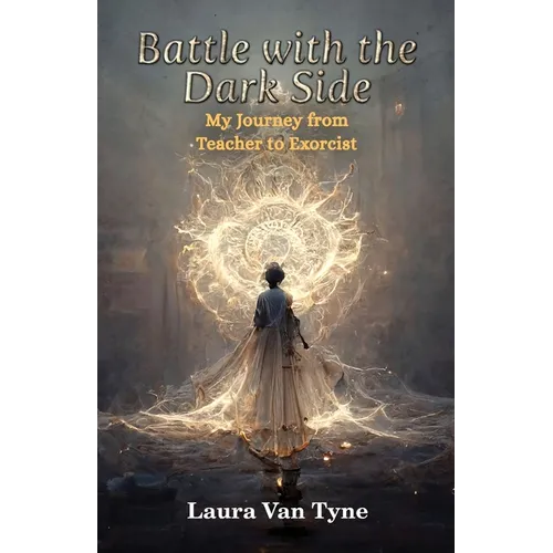 Battle with the Dark Side: My Journey from Teacher to Exorcist