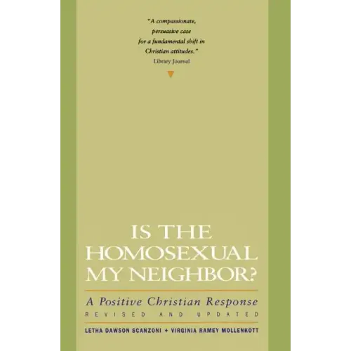 Is the Homosexual My Neighbor? Revised and Updated: Positive Christian Response, a