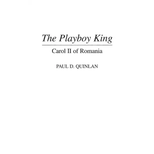 The Playboy King: Carol II of Romania