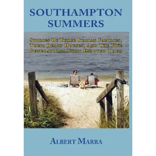 Southampton Summers: Stories of Three Italian Families, Their Beach Houses, and the Five Generations that Enjoyed Them