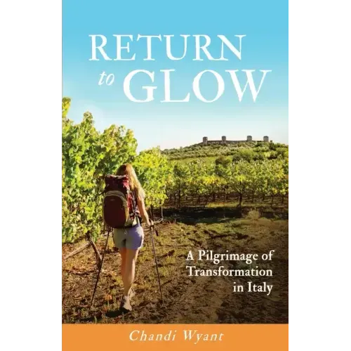 Return to Glow: A Pilgrimage of Transformation in Italy