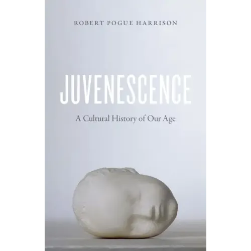 Juvenescence: A Cultural History of Our Age