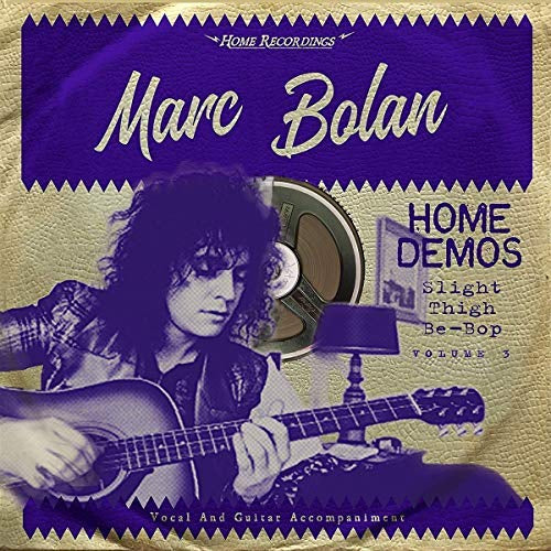 Marc Bolan - Slight Thigh Be-Bop (And Old Gumbo Jill):Home Demos Volume 3 Vinyl Record